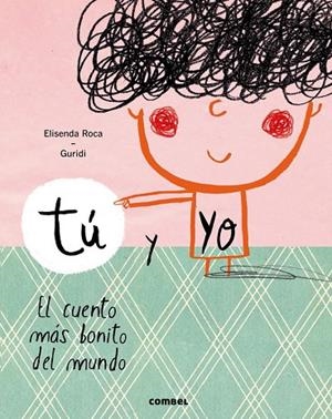 TÚ Y YO. EL CUENTO MÁS BONITO DEL MUNDO | 9788491010388 | ROCA PALET, ELISENDA | Cooperativa Cultural Rocaguinarda