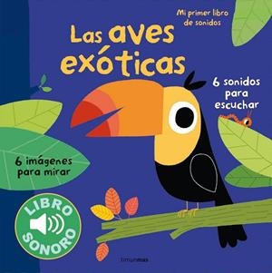 AVES EXÓTICAS. MI PRIMER LIBRO DE SONIDOS | 9788408127956 | BILLET, MARION | Cooperativa Cultural Rocaguinarda