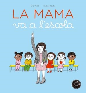 MAMA VA A L'ESCOLA, LA | 9788416290963 | VEILLÉ, ÉRIC | Cooperativa Cultural Rocaguinarda