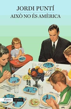 AIXÒ NO ÉS AMÈRICA | 9788417016166 | PUNTÍ, JORDI | Cooperativa Cultural Rocaguinarda