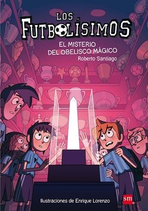 MISTERIO DEL OBELISCO MAGICO, EL-LOS FUTBOLISIMOS | 9788467594416 | SANTIAGO, ROBERTO | Cooperativa Cultural Rocaguinarda