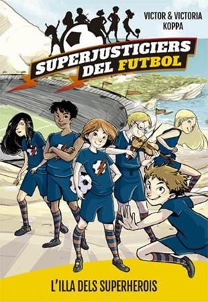 SUPERJUSTICIERS DEL FUTBOL 1. L'ILLA DEL SUPERHEROIS | 9788424660789 | KOPPA, VICTOR | Cooperativa Cultural Rocaguinarda