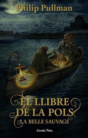 EL LLIBRE DE LA POLS. LA BELLE SAUVAGE | 9788491373896 | PULLMAN, PHILIP | Cooperativa Cultural Rocaguinarda