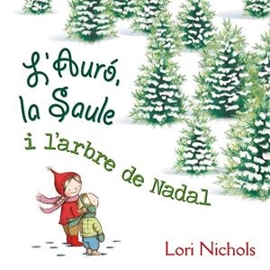 AURÓ, LA SAULE I L´ARBRE DE NADAL, L' | 9788491451099 | NICHOLS, LORI | Cooperativa Cultural Rocaguinarda