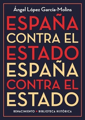 ESPAñA CONTRA EL ESTADO | 9788417266165 | LóPEZ GARCíA-MOLINS, ÁNGEL | Cooperativa Cultural Rocaguinarda