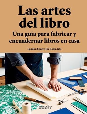 ARTES DEL LIBRO, LAS | 9788425230691 | LONDON CENTRE FOR BOOK ARTS | Cooperativa Cultural Rocaguinarda