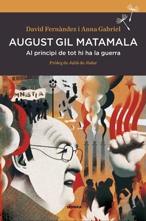 AUGUST GIL MATAMALA. AL PRINCIPI DE TOT HI HA GUERRA | 9788416698165 | FERNàNDEZ, DAVID/GABRIEL SABATé, ANNA | Cooperativa Cultural Rocaguinarda