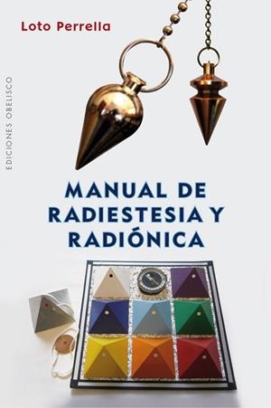 MANUAL DE RADIESTESIA Y RADIóNICA | 9788416192908 | PERRELLA ESTELLÉS, LOTO | Cooperativa Cultural Rocaguinarda