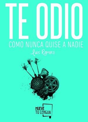 TE ODIO COMO NUNCA QUISE A NADIE | 9788494268663 | RAMIRO, LUIS | Cooperativa Cultural Rocaguinarda