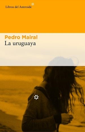 URUGUAYA, LA | 9788416213993 | ERNESTO MAIRAL, PEDRO | Cooperativa Cultural Rocaguinarda