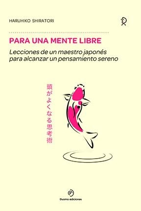 PARA UNA MENTE LIBRE | 9788416634378 | SHIRATORI, HARUHIKO | Cooperativa Cultural Rocaguinarda