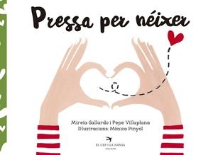 PRESSA PER NéIXER | 9788417000509 | GALLARDO SUàREZ, MIREIA/VILLAPLANA AZNAR, PEPE/PINYOL MASANA, MòNICA | Cooperativa Cultural Rocaguinarda