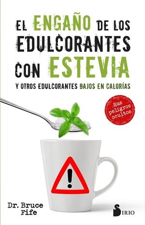 EL ENGAÑO DE LOS EDULCORANTES CON ESTEVIA Y OTROS EDULCORANTES BAJOS EN CALORIAS | 9788417030575 | FIFE, BRUCE | Cooperativa Cultural Rocaguinarda