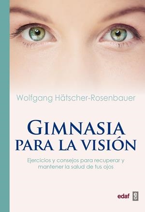 GIMNASIA PARA LA VISIóN | 9788441438149 | HäTSCHER-ROSENBAUER, WOLFGANG | Cooperativa Cultural Rocaguinarda