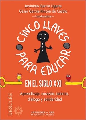 CINCO LLAVES PARA EDUCAR EN EL SIGLO XXI | 9788433027696 | GARCíA UGARTE, JERóNIMO/GARCíA-RINCóN DE CASTRO, CéSAR/BATET ROVIROSA, MARíA/ESPERANTE LOZANO, MARUJ | Cooperativa Cultural Rocaguinarda