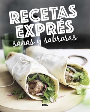 RECETAS EXPRéS SANAS Y SABROSAS | 9788490569764 | , REDACCION RBA LIBROS, S.A. | Cooperativa Cultural Rocaguinarda