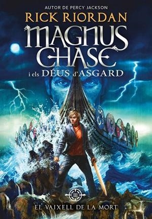 MAGNUS CHASE I ELS DéUS D'ASGARD 3. EL VAIXELL DE LA MORT | 9788424662424 | RIORDAN, RICK | Cooperativa Cultural Rocaguinarda