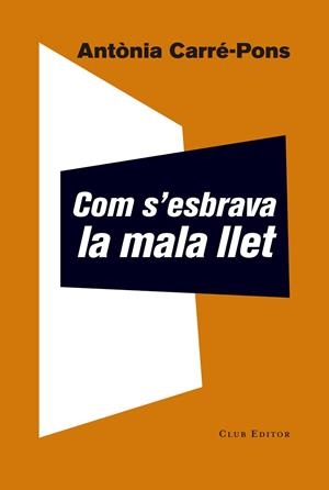 COM S'ESBRAVA LA MALA LLET | 9788473292252 | CARRé-PONS, ANTòNIA | Cooperativa Cultural Rocaguinarda