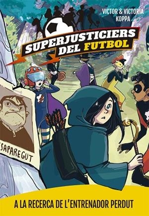 SUPERJUSTICIERS DEL FUTBOL 3. A LA RECERCA DE L'ENTRENADOR PERDUT | 9788424662615 | KOPPA, VICTOR | Cooperativa Cultural Rocaguinarda
