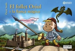 FOLLET ORIOL I LA LLANÇA MÀGICA, EL | 9788448946517 | SARDà, ÒSCAR | Cooperativa Cultural Rocaguinarda