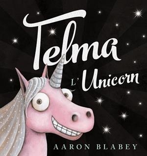 TELMA L'UNICORN | 9788448942755 | BLABEY, AARON | Cooperativa Cultural Rocaguinarda