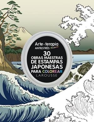 30 OBRAS MAESTRAS DE ESTAMPAS JAPONESAS PARA COLOREAR | 9788416984671 | LAROUSSE EDITORIAL | Cooperativa Cultural Rocaguinarda