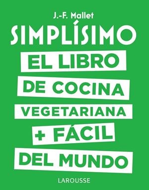 SIMPLíSIMO. EL LIBRO DE COCINA VEGETARIANA + FáCIL DEL MUNDO | 9788417273101 | MALLET, JEAN-FRANçOIS | Cooperativa Cultural Rocaguinarda