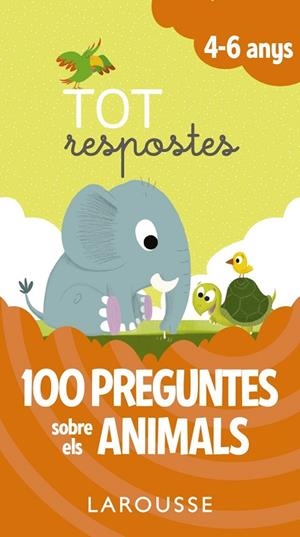 TOT RESPOSTES. 100 PREGUNTES SOBRE ELS ANIMALS | 9788416984824 | LAROUSSE EDITORIAL | Cooperativa Cultural Rocaguinarda