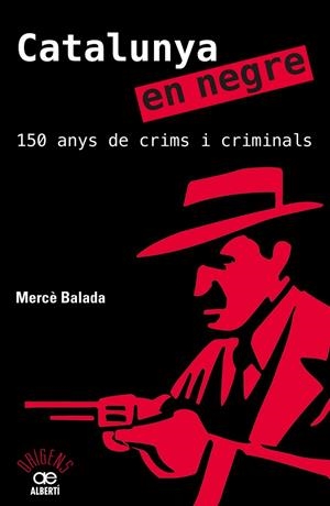 CATALUNYA EN NEGRE. 150 ANYS DE CRIMS I CRIMINALS | 9788472461581 | BALADA, MERCè | Cooperativa Cultural Rocaguinarda