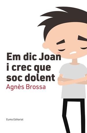 EM DIC JOAN I CREC QUE SOC DOLENT | 9788497666107 | BROSSA MARí, AGNèS | Cooperativa Cultural Rocaguinarda