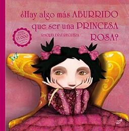 HAY ALGO MÁS ABURRIDO QUE SER UNA PRINCESA ROSA? | 9788416817108 | DíAZ REGUERA, RAQUEL | Cooperativa Cultural Rocaguinarda
