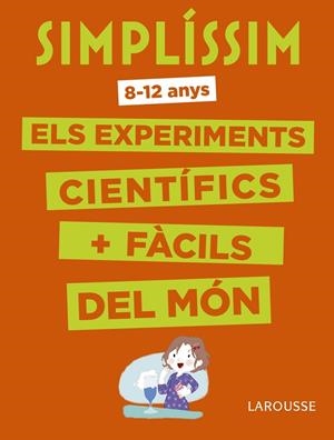 SIMPLíSSIM. ELS EXPERIMENTS CIENTíFICS MéS FàCILS DEL MóN | 9788416984916 | LAROUSSE EDITORIAL | Cooperativa Cultural Rocaguinarda