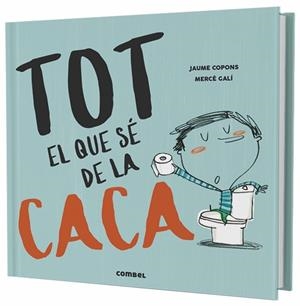 TOT EL QUE Sé DE LA CACA | 9788491013105 | COPONS RAMON, JAUME | Cooperativa Cultural Rocaguinarda