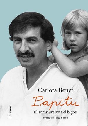 PAPITU. EL SOMRIURE SOTA EL BIGOTI | 9788466423359 | BENET CROS, CARLOTA | Cooperativa Cultural Rocaguinarda