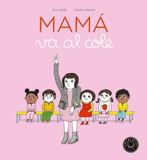MAMá VA AL COLE | 9788416290970 | VEILLé, ÉRIC | Cooperativa Cultural Rocaguinarda