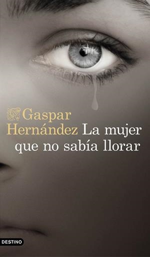 MUJER QUE NO SABÍA LLORAR, LA | 9788423353491 | HERNáNDEZ, GASPAR | Cooperativa Cultural Rocaguinarda
