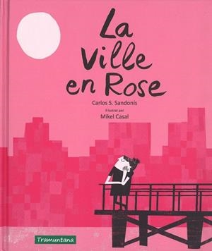 VILLE EN ROSE, LA | 9788416578757 | SANDONIS, CARLOS; CASAL, MIKEL | Cooperativa Cultural Rocaguinarda