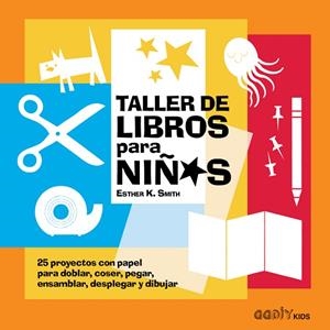 TALLER DE LIBROS PARA NIñOS | 9788425230912 | SMITH, ESTHER K. | Cooperativa Cultural Rocaguinarda