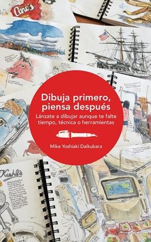 DIBUJA PRIMERO, PIENSA DESPUéS | 9788425230868 | DAIKUBARA, MIKE YOSHIAKI | Cooperativa Cultural Rocaguinarda