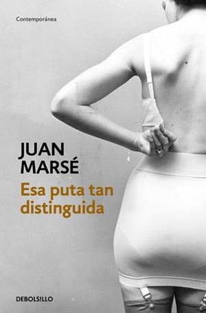 ESA PUTA TAN DISTINGUIDA | 9788466339438 | MARSÉ, JUAN | Cooperativa Cultural Rocaguinarda