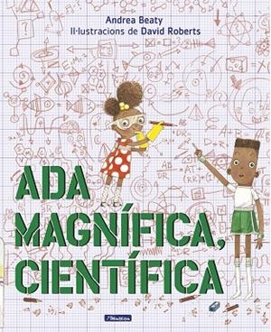 ADA MAGNíFICA, CIENTíFICA | 9788448849672 | ANDREA BEATY/DAVID ROBERTS | Cooperativa Cultural Rocaguinarda