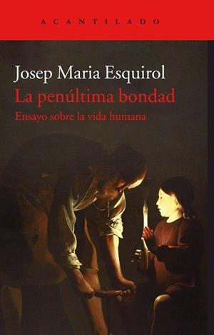 PENÚLTIMA BONDAD, LA | 9788416748846 | ESQUIROL CALAF, JOSEP MARIA | Cooperativa Cultural Rocaguinarda
