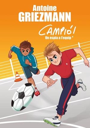 ESPIA A L'EQUIP, UN (CAMPIÓ! 2) | 9788416712830 | ANTOINE GRIEZMANN | Cooperativa Cultural Rocaguinarda