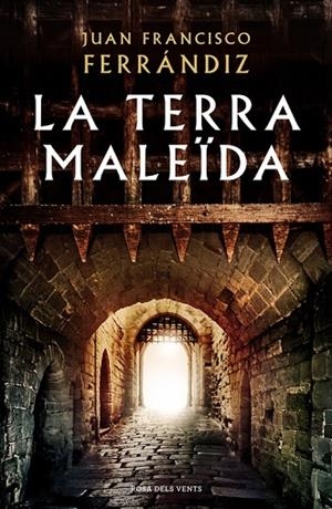 TERRA MALEÏDA, LA | 9788416930555 | JUAN FRANCISCO FERRáNDIZ | Cooperativa Cultural Rocaguinarda
