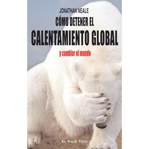 COMO DETENER EL CALENTAMIENTO GLOBAL | 9788415216797 | NEALE, JONATHAN | Cooperativa Cultural Rocaguinarda