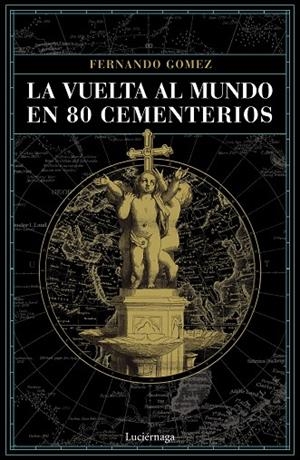 VUELTA AL MUNDO EN 80 CEMENTERIOS, LA | 9788416694952 | GóMEZ HERNáNDEZ, FERNANDO | Cooperativa Cultural Rocaguinarda