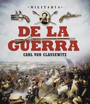 DE LA GUERRA. CARL VON CLAUSEWITZ | 9788499283241 | PALUMBO, PAOLO/BERGAMINO, GIORGIO/PALITTA, GIANNI | Cooperativa Cultural Rocaguinarda
