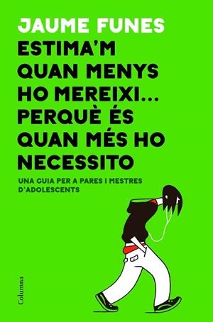 ESTIMA'M QUAN MENYS HO MEREIXI... PERQUè éS QUAN MéS HO NECESSITO | 9788466423793 | FUNES, JAUME | Cooperativa Cultural Rocaguinarda