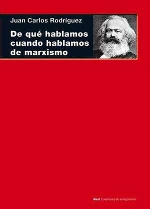 DE QUé HABLAMOS CUANDO HABLAMOS DE MARXISMO | 9788446038580 | RODRíGUEZ GóMEZ, JUAN CARLOS | Cooperativa Cultural Rocaguinarda