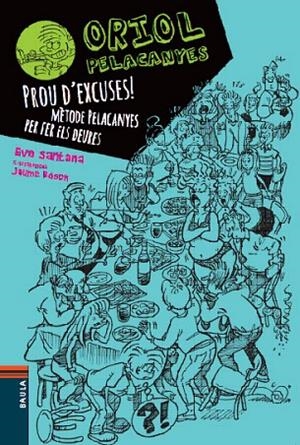 PROU D'EXCUSES! MèTODE PELACANYES PER FER ELS DEURES | 9788447928347 | SANTANA BIGAS, EVA | Cooperativa Cultural Rocaguinarda
